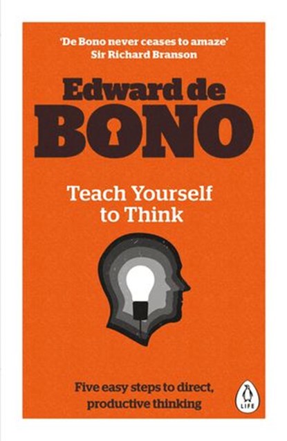 Teach Yourself To Think, Edward de Bono - Ebook - 9780241336908