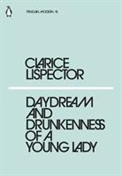 Daydream and Drunkenness of a Young Lady, Clarice Lispector - Paperback - 9780241337608