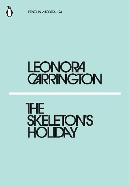 The Skeleton's Holiday, Leonora Carrington - Paperback - 9780241339169