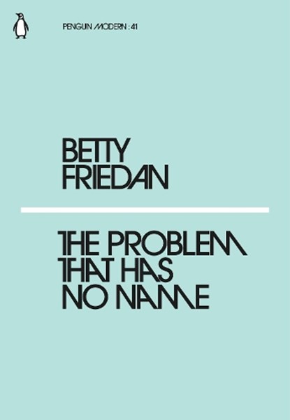 The Problem that Has No Name, Betty Friedan - Paperback - 9780241339268
