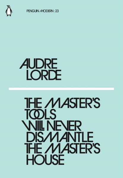 The Master's Tools Will Never Dismantle the Master's House, Audre Lorde - Paperback - 9780241339725