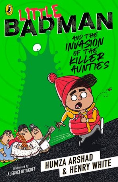 Little Badman and the Invasion of the Killer Aunties, Humza Arshad ; Henry White - Ebook - 9780241340615