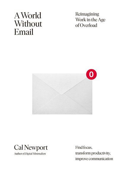 A World Without Email, Cal Newport - Paperback - 9780241341414