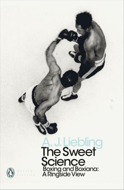 The Sweet Science, A. J. Liebling - Ebook - 9780241343210