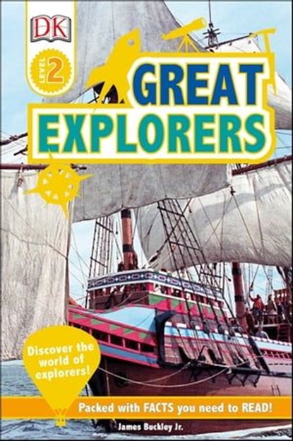 Great Explorers, James Buckley Jr ; DK - Ebook - 9780241344996