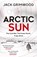 Arctic Sun, Jack Grimwood - Gebonden - 9780241348338