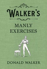 Walker's Manly Exercises - Donald Walker - 9780241349151