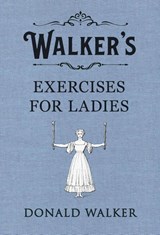 Walker's Exercises for Ladies - Donald Walker - 9780241349168