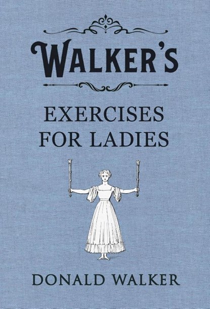 Walker's Exercises for Ladies, Donald Walker - Gebonden - 9780241349168