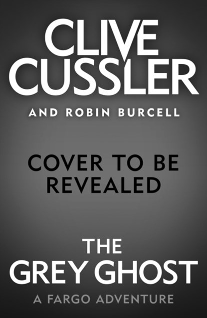 The Grey Ghost, Clive Cussler ; Robin Burcell - Paperback - 9780241349502