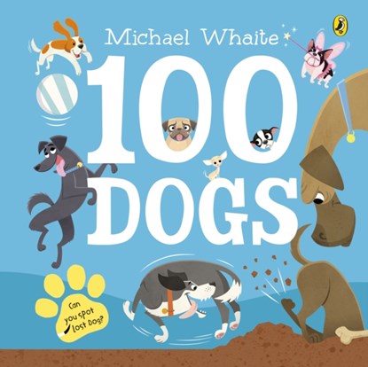 100 Dogs, Michael Whaite - Gebonden Gebonden - 9780241349816