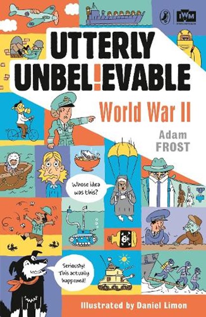 Utterly Unbelievable: WWII in Facts, Adam Frost - Paperback - 9780241351482
