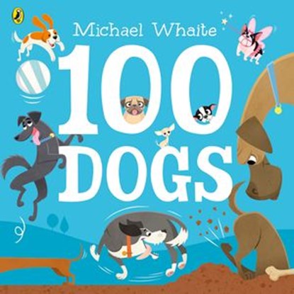 100 Dogs, Michael Whaite - Ebook - 9780241351765