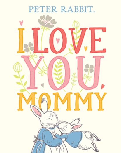 I Love You, Mommy, Beatrix Potter - Gebonden - 9780241355060