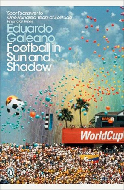 Football in Sun and Shadow, Eduardo Galeano - Paperback - 9780241355350