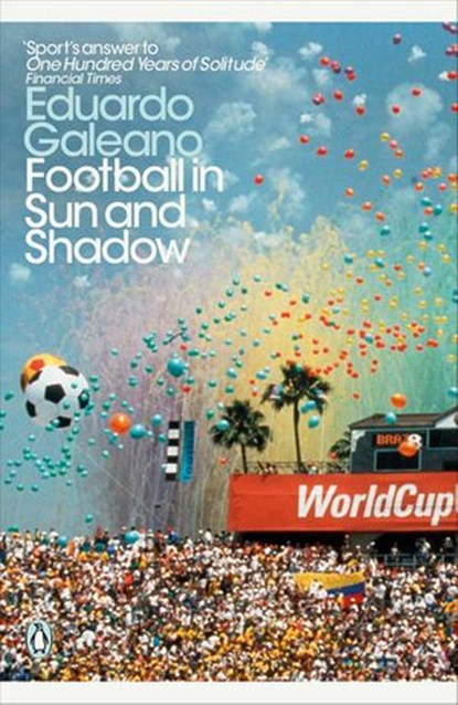 Football in Sun and Shadow, Eduardo Galeano - Ebook - 9780241355367