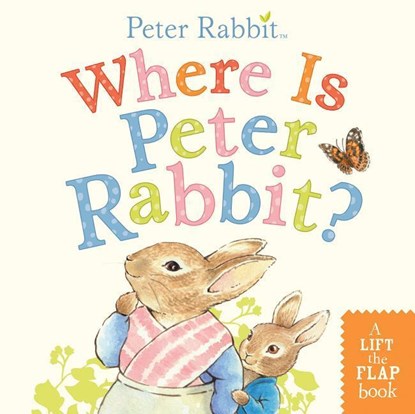 WHERE IS PETER RABBIT-LIFT FLA, POTTER,  Beatrix - Gebonden - 9780241358764
