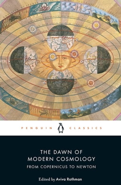 The Dawn of Modern Cosmology, Nicolaus Copernicus ; Galileo Galilei ; Johannes Kepler ; René Descartes ; Isaac Newton - Ebook - 9780241360644