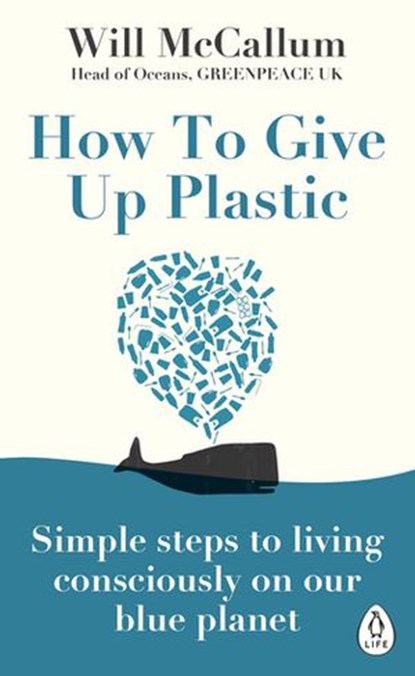 How to Give Up Plastic, Will McCallum - Ebook - 9780241363225