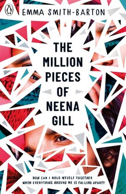 The Million Pieces of Neena Gill, Emma Smith-Barton - Ebook - 9780241363324