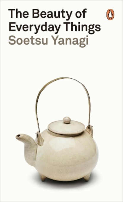 The Beauty of Everyday Things, Soetsu Yanagi - Paperback - 9780241366356