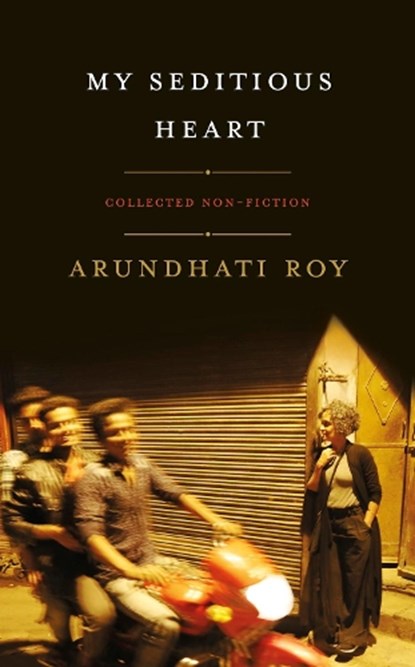 My Seditious Heart, Arundhati Roy - Gebonden - 9780241366516