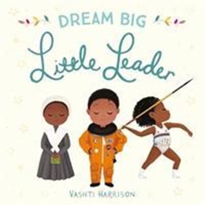 Dream Big, Little Leader, Vashti Harrison - Gebonden - 9780241366974