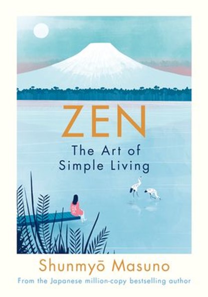 Zen: The Art of Simple Living, Shunmyo Masuno - Ebook - 9780241371862
