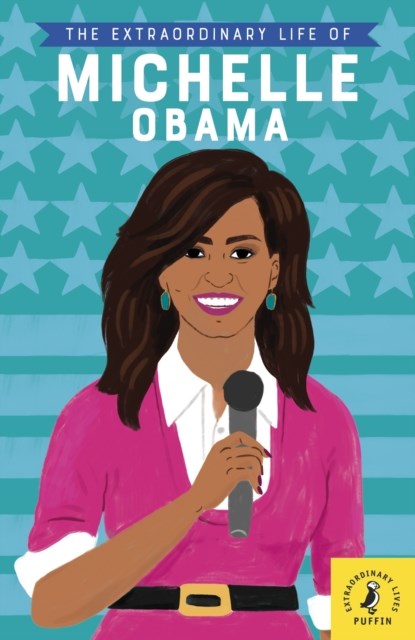 The Extraordinary Life of Michelle Obama, Dr Sheila Kanani - Paperback - 9780241372739