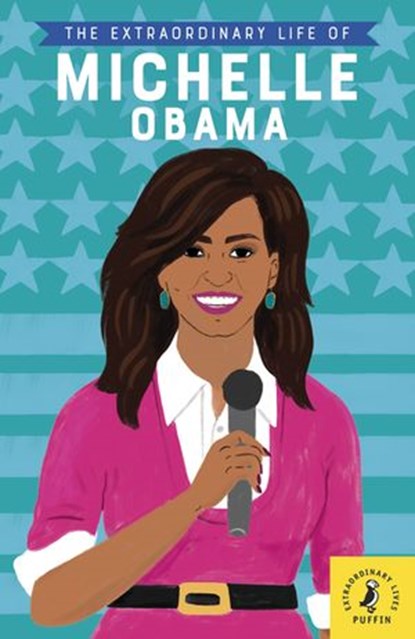 The Extraordinary Life of Michelle Obama, Dr Sheila Kanani - Ebook - 9780241372746