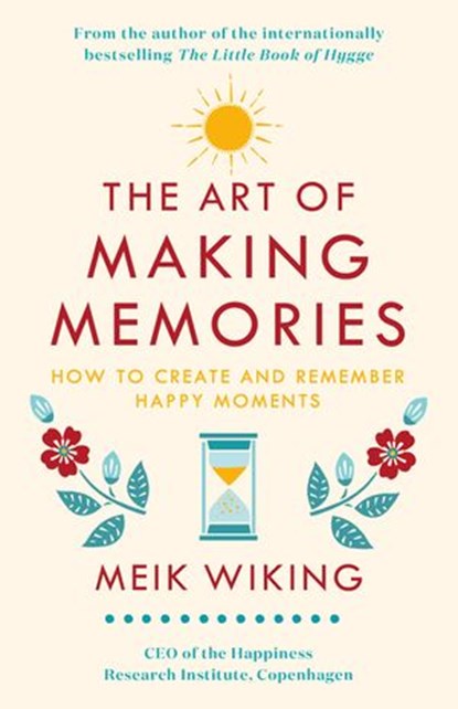 The Art of Making Memories, Meik Wiking - Ebook - 9780241376065