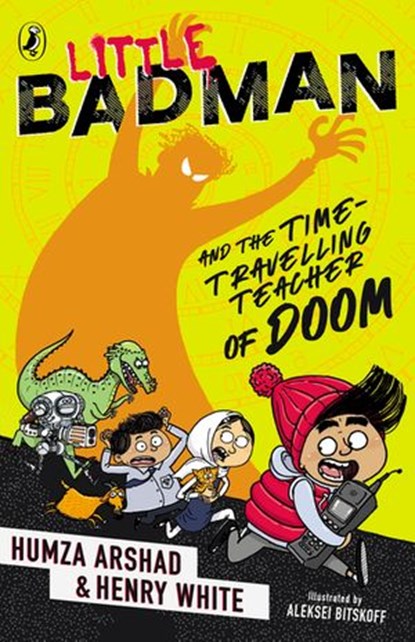 Little Badman and the Time-travelling Teacher of Doom, Humza Arshad ; Henry White - Ebook - 9780241378519