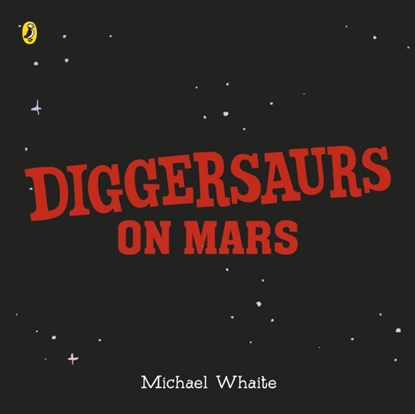 Diggersaurs: Mission to Mars, Michael Whaite - Paperback - 9780241378960