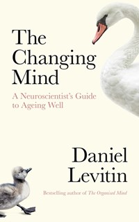 Changing mind: a neuroscientist's mind to ageing well | Daniel Levitin | 