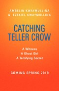 Catching Teller Crow | Kwaymullina, Ambelin ; Kwaymullina, Ezekiel | 