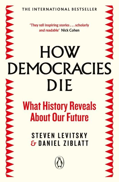 How Democracies Die, Steven Levitsky ; Daniel Ziblatt - Paperback - 9780241381359