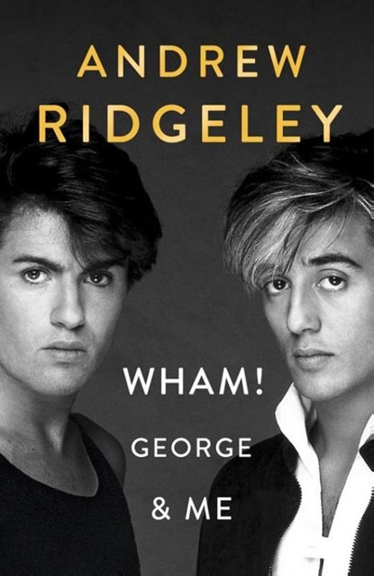 Wham! george and me, andrew ridgeley - Paperback - 9780241385814