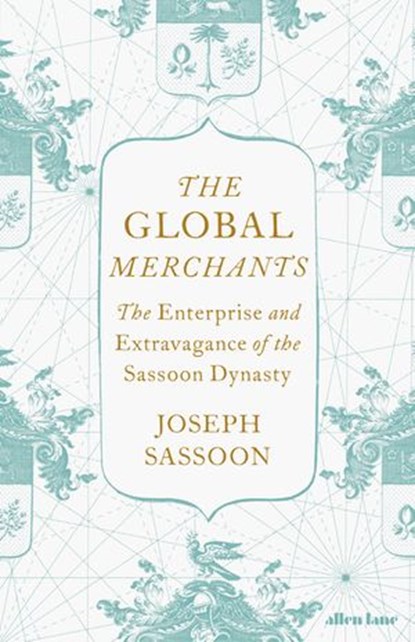 The Global Merchants, Joseph Sassoon - Ebook - 9780241388662
