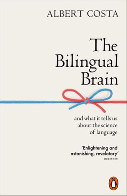 The Bilingual Brain, Albert Costa - Ebook - 9780241391525