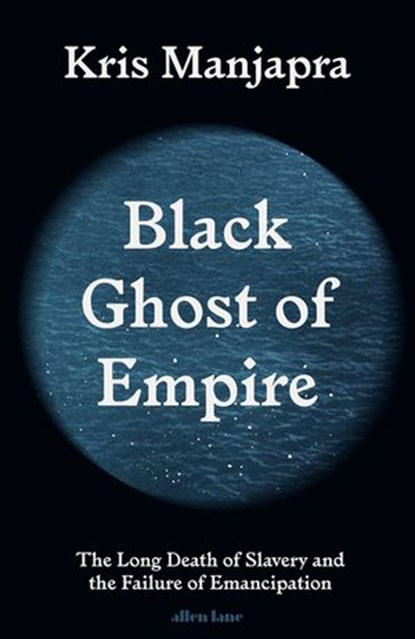 Black Ghost of Empire, Kris Manjapra - Ebook - 9780241392485