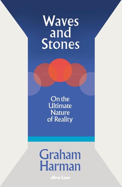 Waves and Stones, Graham Harman - Gebonden - 9780241392867