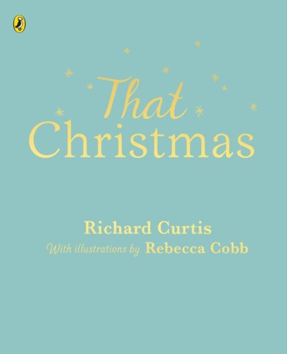 That Christmas, Richard Curtis - Gebonden - 9780241393604