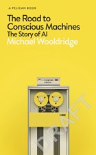 The Road to Conscious Machines | Michael Wooldridge | 