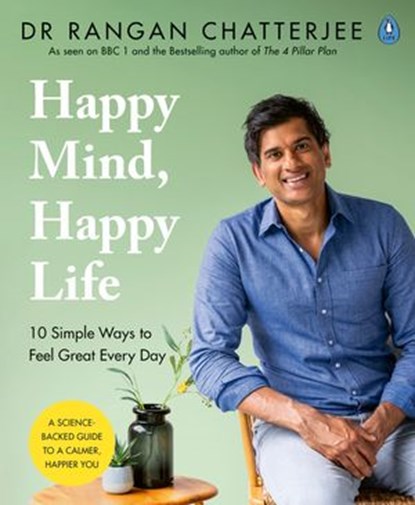 Happy Mind, Happy Life, Dr Rangan Chatterjee - Ebook - 9780241397879