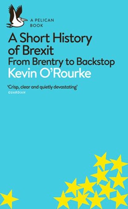 A Short History of Brexit, Kevin O'Rourke - Ebook - 9780241398333