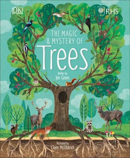 RHS The Magic and Mystery of Trees, Claire McElfatrick ; Jen Green ; Royal Horticultural Society (DK Rights) (DK IPL) - Ebook - 9780241399088