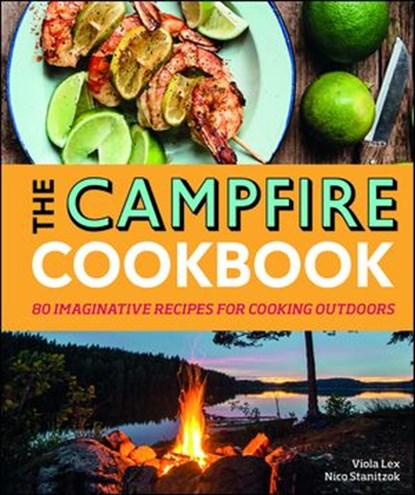 The Campfire Cookbook, Viola Lex ; Nico Stanitzok - Ebook - 9780241403013