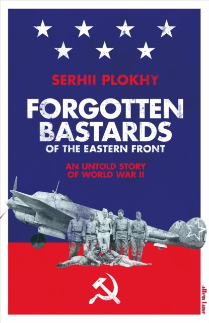 Forgotten Bastards of the Eastern Front, Serhii Plokhy - Gebonden Gebonden - 9780241404560