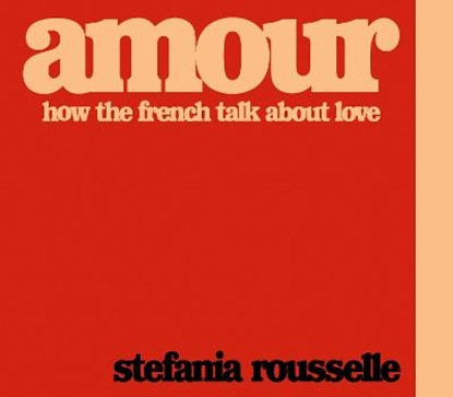 Amour, Stefania Rousselle - Gebonden - 9780241406137