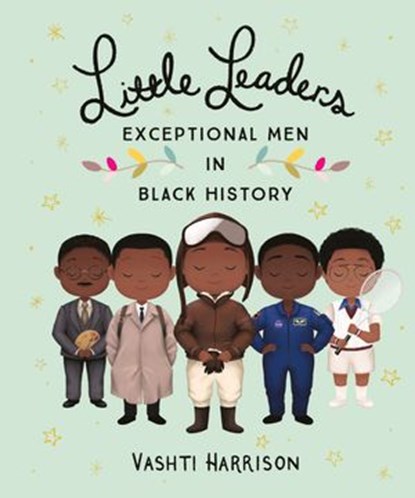 Little Leaders: Exceptional Men in Black History, Vashti Harrison - Ebook - 9780241407172